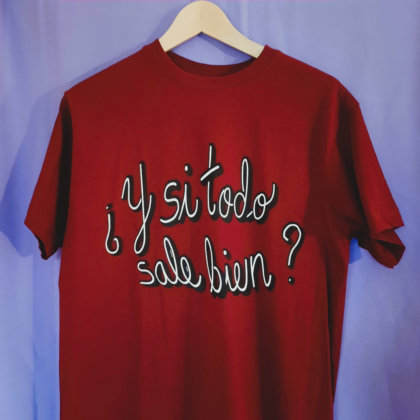 Camiseta "¿Y si todo sale bien?"