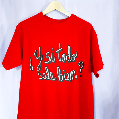 Camiseta "¿Y si todo sale bien?"