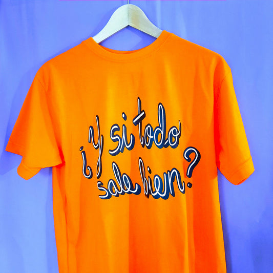 Camiseta "¿Y si todo sale bien?"