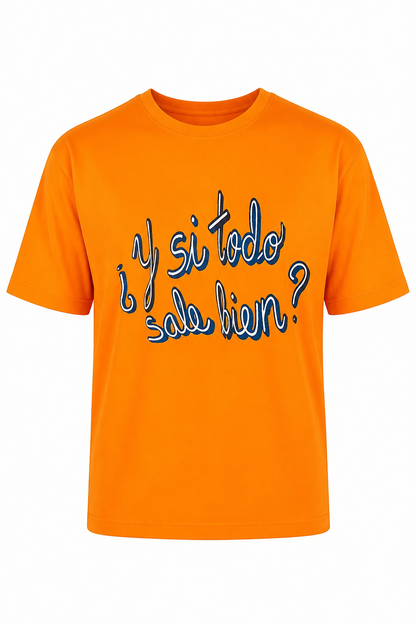 Camiseta "¿Y si todo sale bien?"